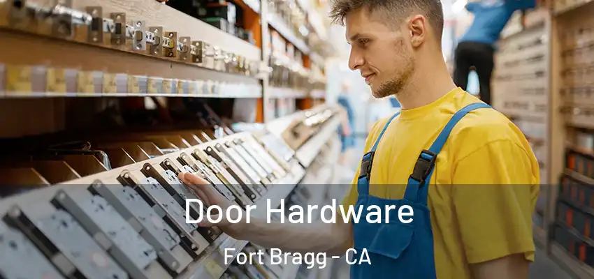  Door Hardware Fort Bragg - CA