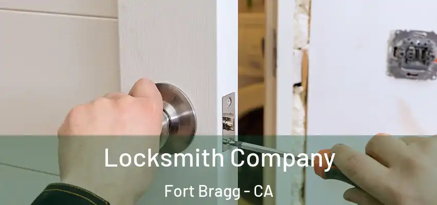  Locksmith Company Fort Bragg - CA