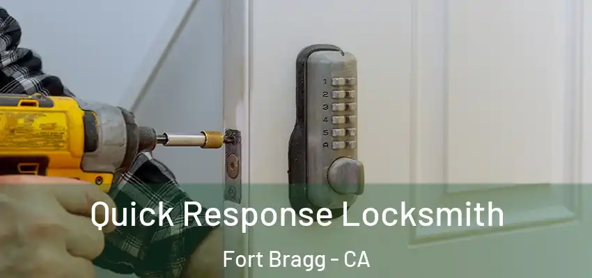  Quick Response Locksmith Fort Bragg - CA