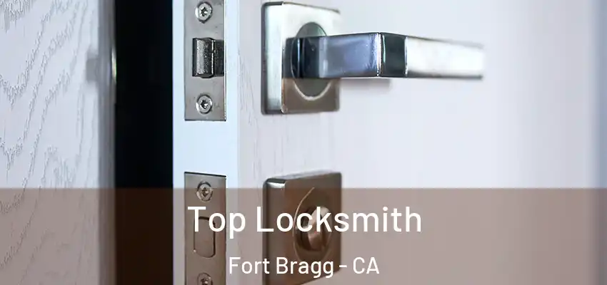  Top Locksmith Fort Bragg - CA